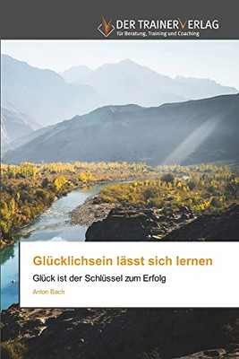 GlUcklichsein lässt sich lernen (German Edition)