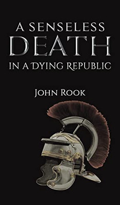 A Senseless Death in a Dying Republic - Hardcover