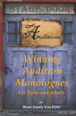 Winning Audition Monologues: for Teens and Adults