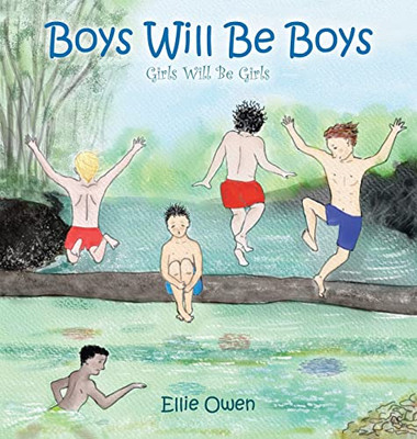 Boys Will Be Boys Girls Will Be Girls - Hardcover