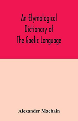 An etymological dictionary of the Gaelic language