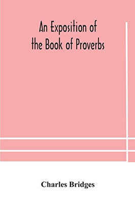 An exposition of the Book of Proverbs - Paperback