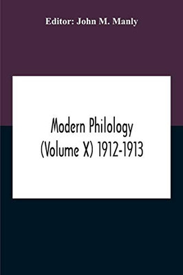 Modern Philology (Volume X) 1912-1913 - Paperback