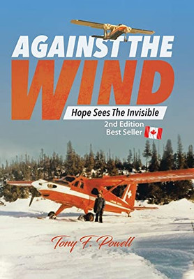 Against the Wind: Hope Sees the Invisible 2nd Edition - Hardcover