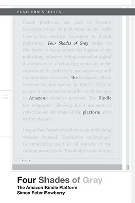 Four Shades of Gray: The Amazon Kindle Platform (Platform Studies)