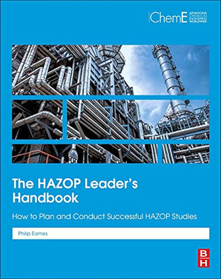 The HAZOP Leader's Handbook: How to Plan and Conduct Successful HAZOP Studies