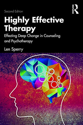 Highly Effective Therapy: Effecting Deep Change in Counseling and Psychotherapy