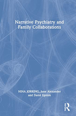 Narrative Psychiatry and Family Collaborations - Hardcover
