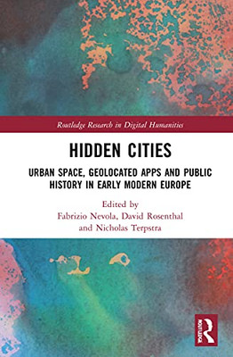 Hidden Cities (Routledge Research in Digital Humanities)