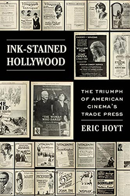 Ink-Stained Hollywood: The Triumph of American Cinemas Trade Press