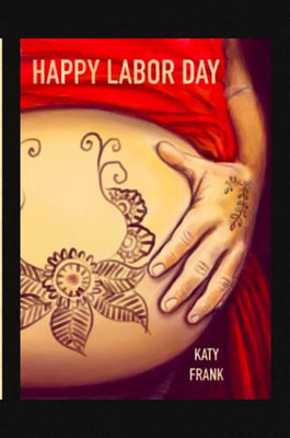 Happy Labor Day: A BirthCare Story of Labor and Childbirth