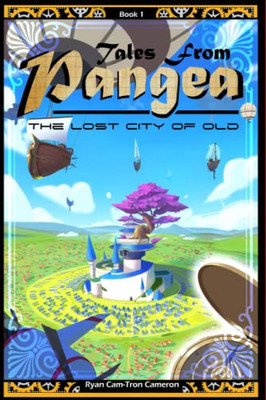 Tales from Pangea : the Lost City of Old: the Lost City of Old (BOOK1)