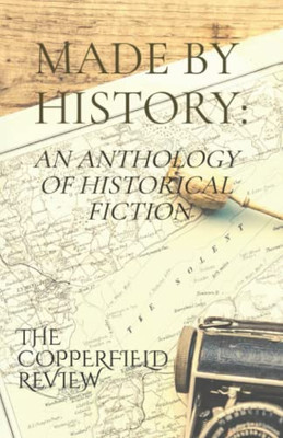 Made By History: An Anthology of Historical Fiction