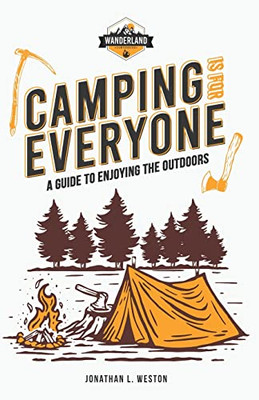 Camping is for Everyone: A Guide to Enjoying the Outdoors