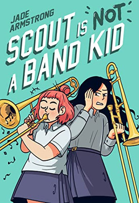 Scout Is Not a Band Kid: (A Graphic Novel) - Hardcover