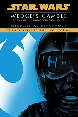 Wedge's Gamble: Star Wars Legends (Rogue Squadron) (Star Wars: Rogue Squadron- Legends)
