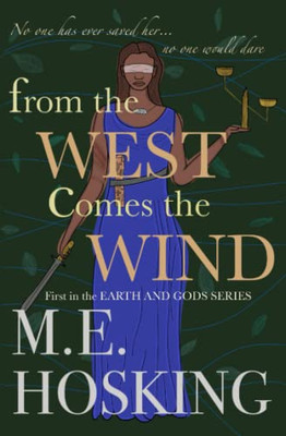 From the West Comes the Wind (The Earth and Gods Duology)