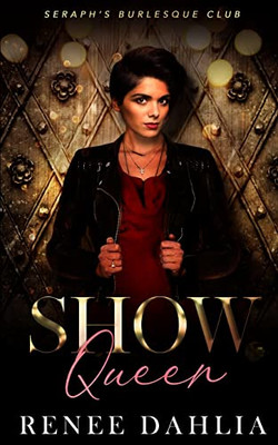 Show Queen: A Lesbian Romance Novel (Seraph's Burlesque Club)