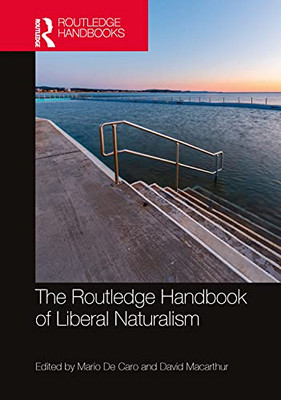 The Routledge Handbook of Liberal Naturalism (Routledge Handbooks in Philosophy)