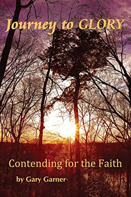 Journey to Glory-Contending for the Faith - Paperback