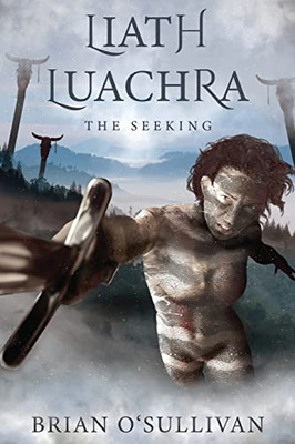 Liath Luachra: The Seeking (The Irish Woman Warrior Series)