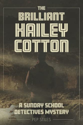 The Brilliant Hailey Cotton: A Sunday School Detectives Mystery