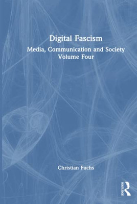 Digital Fascism (Media, Communication and Society, 4)