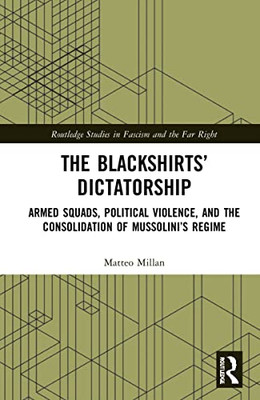 The Blackshirts Dictatorship (Routledge Studies in Fascism and the Far Right)