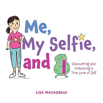 Me, My Selfie, and I: Discovering and Embracing a True Love of Self - Paperback