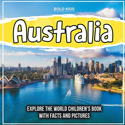 Australia: Explore The World Children's Book With Facts And Pictures