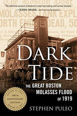 Dark Tide: The Great Boston Molasses Flood of 1919