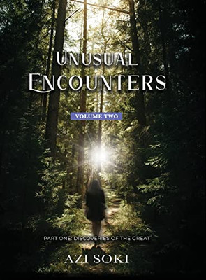 Unusual Encounters: PART ONE: Discoveries of the Great