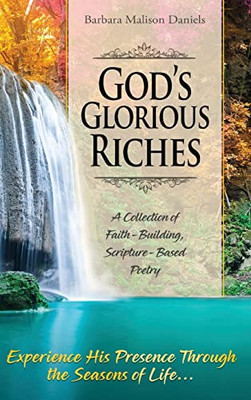 God's Glorious Riches: A Collection of Faith-Building, Scripture-Based Poetry
