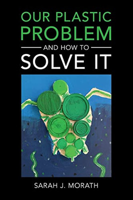 Our Plastic Problem and How to Solve It - Paperback