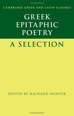 Greek Epitaphic Poetry: A Selection (Cambridge Greek and Latin Classics) - Hardcover