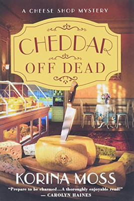 Cheddar Off Dead: A Cheese Shop Mystery (Cheese Shop Mysteries, 1)