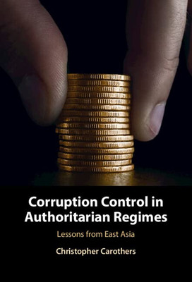 Corruption Control in Authoritarian Regimes: Lessons from East Asia