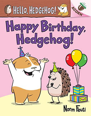 Happy Birthday, Hedgehog!: An Acorn Book (Hello, Hedgehog! #6) - Hardcover