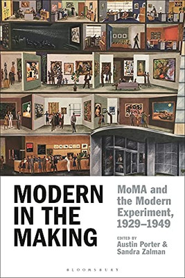 Modern in the Making: MoMA and the Modern Experiment, 19291949