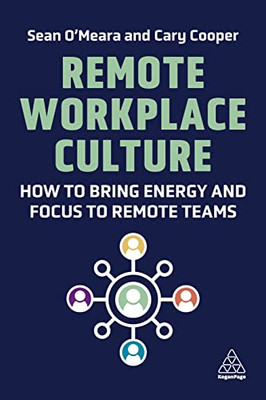 Remote Workplace Culture: How to Bring Energy and Focus to Remote Teams - Hardcover