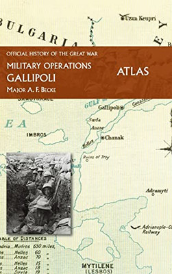 Gallipoli Official History of the Great War Other Theatres: Atlas