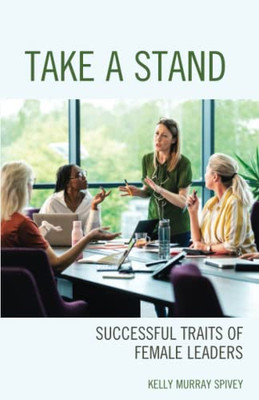Take a Stand: Successful Traits of Female Leaders - Paperback