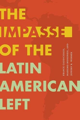 The Impasse of the Latin American Left (Radical Américas) - Paperback