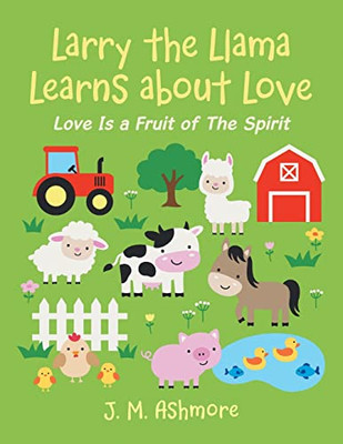 Larry the Llama Learns About Love: Love Is a Fruit of the Spirit - Paperback