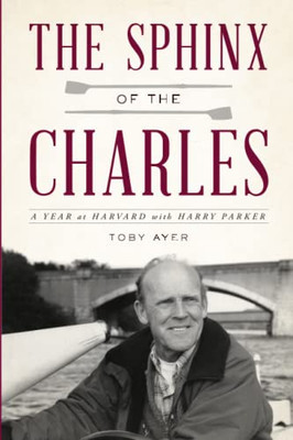 The Sphinx of the Charles: A Year at Harvard with Harry Parker