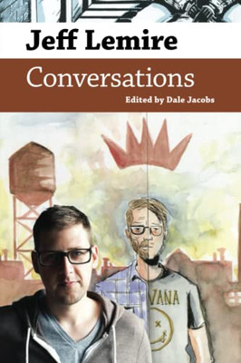 Jeff Lemire: Conversations (Conversations with Comic Artists Series) - Paperback