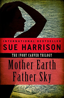 Mother Earth, Father Sky (The Ivory Carver Trilogy)