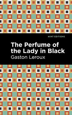The Perfume of the Lady in Black (Mint Editions?Crime, Thrillers and Detective Work)