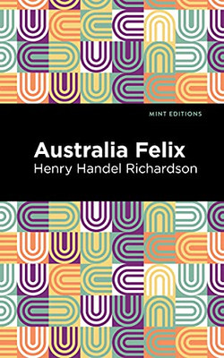 Australia Felix (Mint Editions?Visibility for Disability, Health and Wellness)