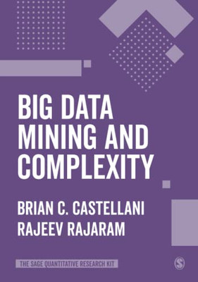 Big Data Mining and Complexity (The SAGE Quantitative Research Kit)